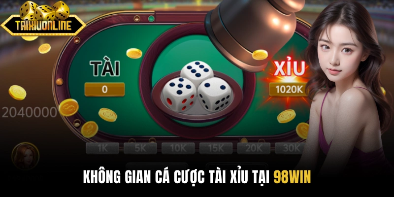 Không gian cá cược Tài Xỉu tại 98Win